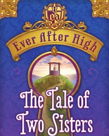 The Tale Of Two Sisters Ever After High Wiki Fandom