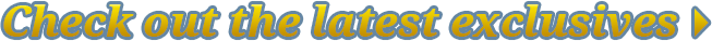 Check out the latest exclusives >