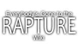 Everybody's Gone to the Rapture Wiki