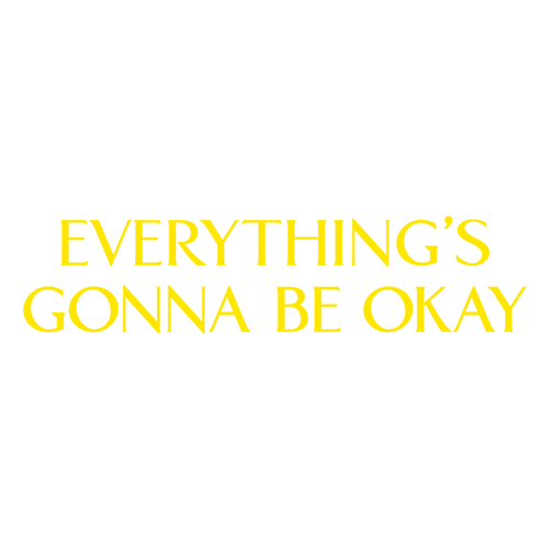 Everything's Gonna Be Okay Wiki