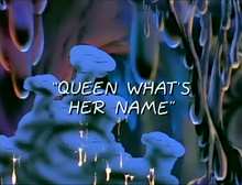 Queen What's-Her-Name