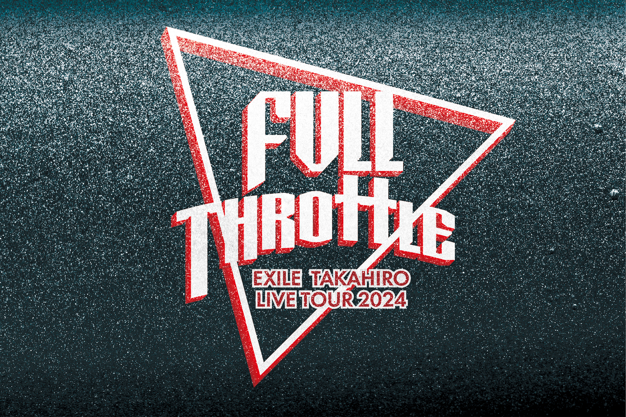 EXILE TAKAHIRO LIVE TOUR 2024 FULL THROTTLE, EXILE TRIBE Wiki