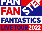 FANTASTICS LIVE TOUR 2022 "FAN FAN STEP"