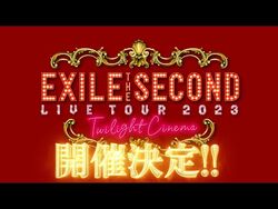 EXILE THE SECOND LIVE TOUR 2023 ~Twilight Cinema~ | EXILE TRIBE 