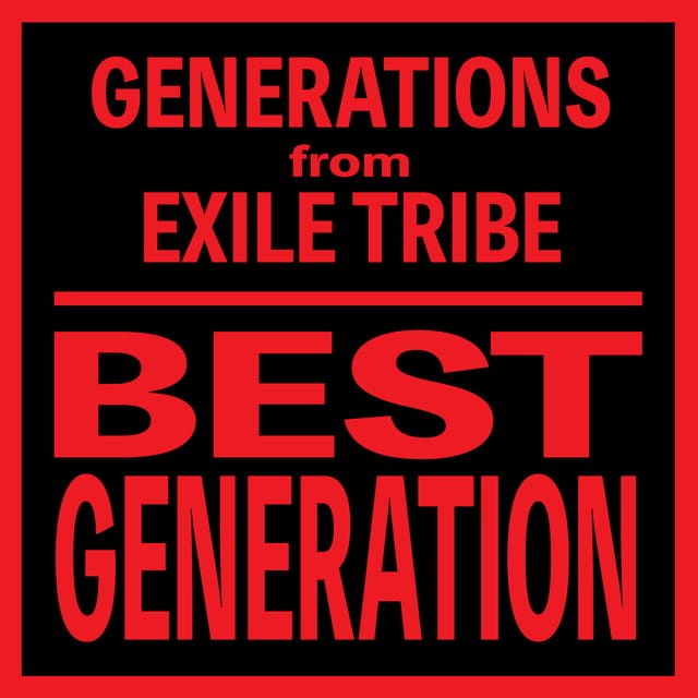 BEST GENERATION | EXILE TRIBE Wiki | Fandom