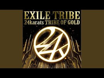 24karats TRIBE OF GOLD | EXILE TRIBE Wiki | Fandom