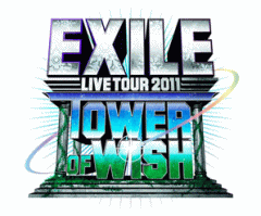 EXILE LIVE TOUR 2011 TOWER OF WISH ~Negai no Tou~ | EXILE TRIBE 