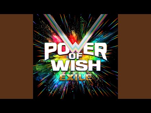 POWER OF WISH | EXILE TRIBE Wiki | Fandom