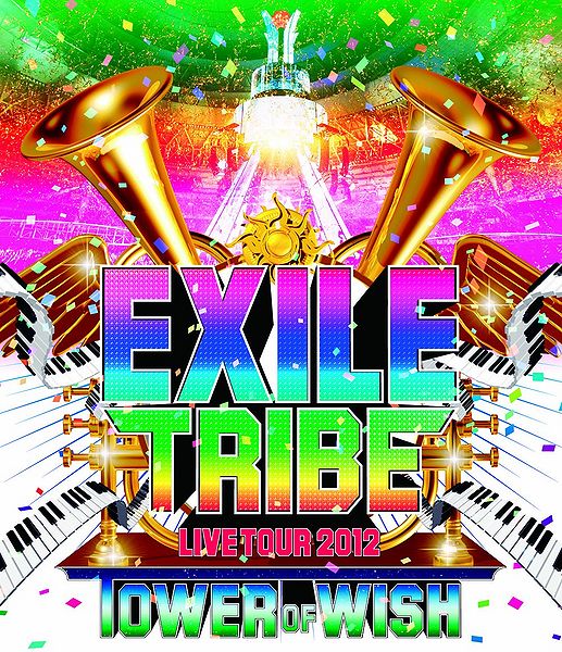 EXILE TRIBE LIVE TOUR 2012 ~TOWER OF WISH~ | EXILE TRIBE Wiki | Fandom