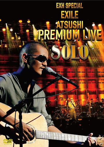 EXH SPECIAL EXILE ATSUSHI PREMIUM LIVE SOLO | EXILE TRIBE