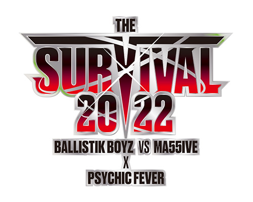 THE SURVIVAL 2022 ~BALLISTIK BOYZ vs MA55IVE~ × PSYCHIC FEVER