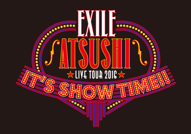 EXILE ATSUSHI LIVE TOUR 2016 IT'S SHOW TIME!! | EXILE TRIBE Wiki | Fandom