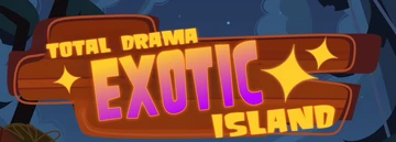 Total Drama: Exotic Island | Exotic Escapade Wiki | Fandom