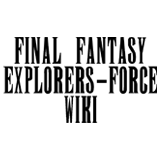 Final Fantasy Explorers-Force Wiki