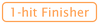 1-hit-Finisher