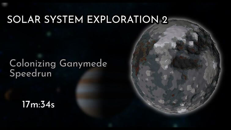 (Solar System Exploration 2) Ganymede Speedrun 17m:34s