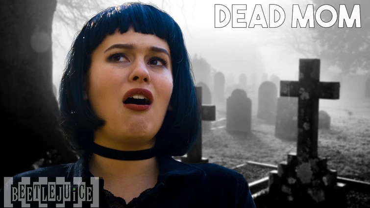 Dead Mom | Beetlejuice The Musical in Real Life
