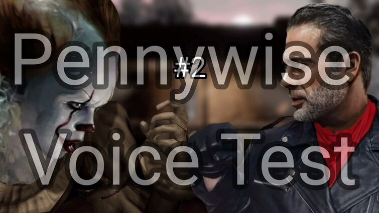 Pennywise Voice Test. (Subject to change)