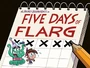Five Days of F.L.A.R.G.