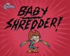 The Baby Shredder