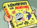 Cosmo holding the Astrophysics for Morons book.