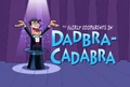 Dadbra-Cadabra