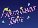 Fairytainment Tonite.png (195 KB) Fairytainment Tonite