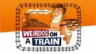 Weirdos on a Train