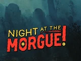 Night at the Morgue