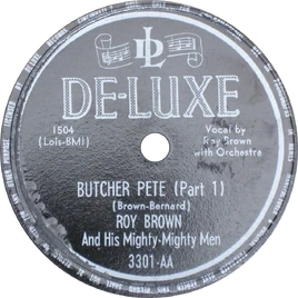 Roy Brown and His Mighty, Mighty Men - Butcher Pete (Part 1)