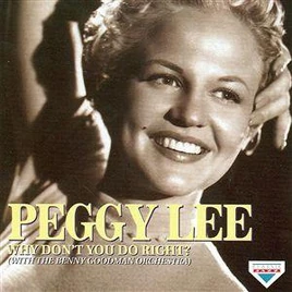 WhyDontYouDoRightPeggyLee