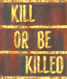 KillOrBeKilled