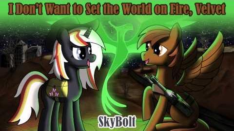 I Don't Want to Set the World On Fire, Velvet - SkyBolt (Fallout Equestria)