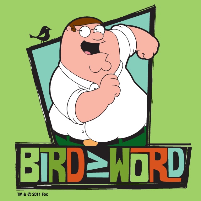 peter family guy bird is the word