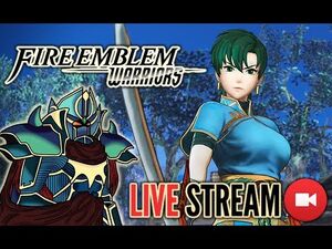 Fire Emblem Warriors Lyn History Mode Live Stream