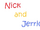 Nick and Jerrick