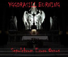 Yggdrasill Burning-Sepulchrum Exuro Ornus