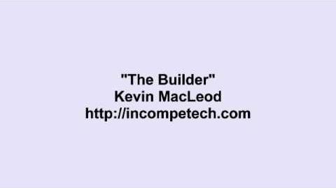 Kevin MacLeod ~ The Builder