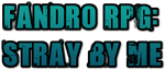 Fandro RPG: Stray By Me