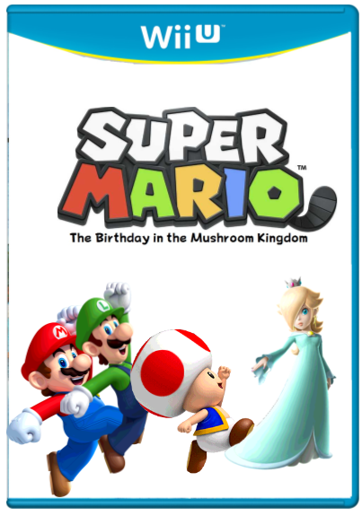 Super Mario: The Birthday in the Mushroom Kingdom, Fantendo - Game Ideas &  More