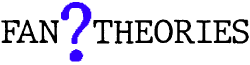 Fan Theories Wiki Fandom