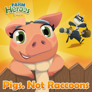 Pigs. Not Raccoons!