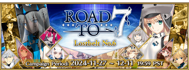 Road to 7: Lostbelt No.6 Campaign (US) | Fate/Grand Order Road to 7: Lostbelt No.6 Campaign (US) | Fate/Grand Order