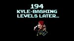 194 Kyle-bashing levels later...