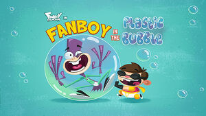 Fanboy in the Plastic Bubble title card.jpg