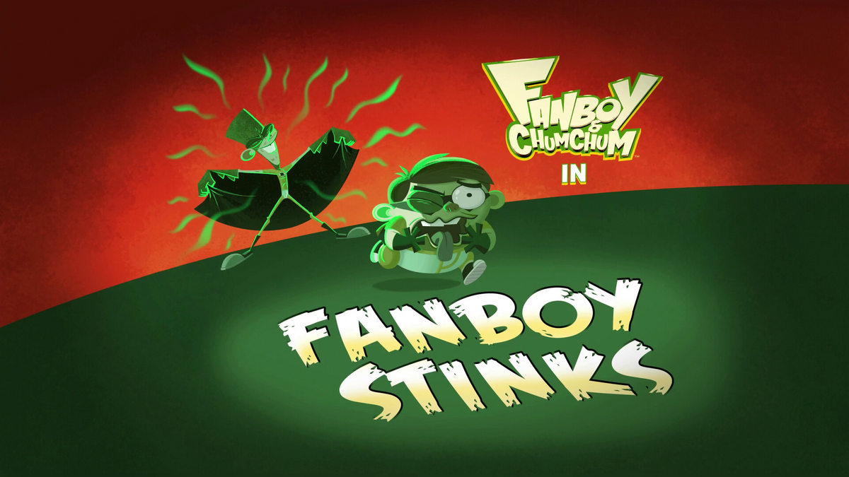 Fanboy Stinks Fanboy & Chum Chum Wiki Fandom
