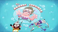 "Bubble Trouble"