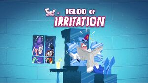 Igloo of Irritation title card