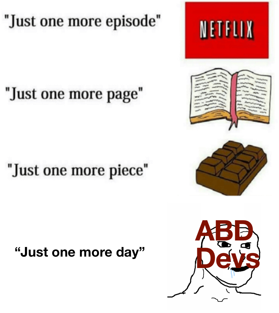 Just One More Day Meme