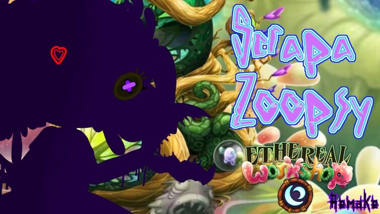 Scrapa-Zoopsy | Ethereal Workshop Mythical | Remake